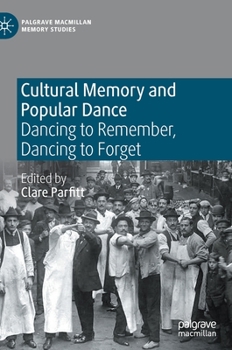 Hardcover Cultural Memory and Popular Dance: Dancing to Remember, Dancing to Forget Book