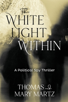 Paperback The White Light Within: A Political Spy Thriller Book