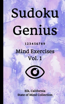 Paperback Sudoku Genius Mind Exercises Volume 1: Elk, California State of Mind Collection Book