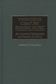 Hardcover Twentieth Century Danish Music: An Annotated Bibliography and Research Directory Book