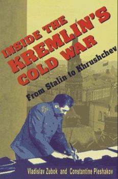 Inside the Kremlin's Cold War: From Stalin to Krushchev