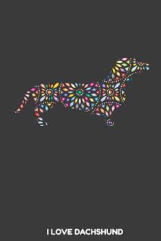 I love Dachshund: 100 leere linierte College Seiten ca. A5 (6"x9" niches) für Hundefreunde, Hundemütter und Hundeväter, Jungen, Mädchen, Kinder und Schülerinnen