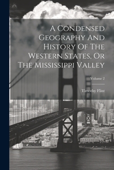 Paperback A Condensed Geography And History Of The Western States, Or The Mississippi Valley; Volume 2 Book