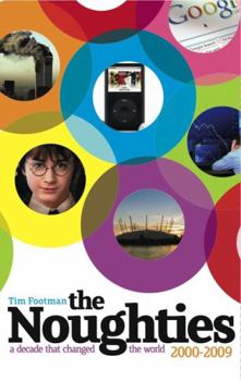 Paperback The Noughties: A Decade That Changed the World. Tim Footman Book
