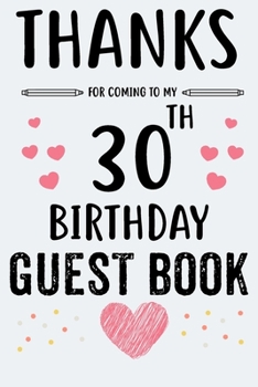 30th Birthday Guest Book: Memorial Guestbook Women and Men Signature Memory Book 30. Birthday Message Gift Log Keepsake 120 Pages 6x9