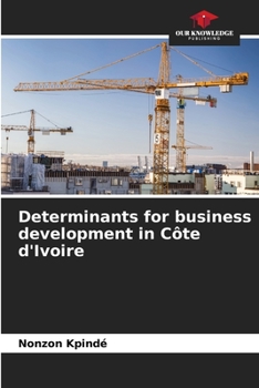 Paperback Determinants for business development in Côte d'Ivoire Book
