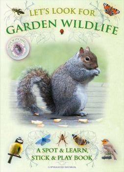 Paperback Let's Look for Garden Wildlife: A Spot & Learn, Stick & Play Book