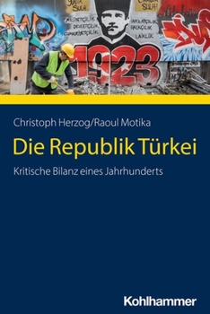 Paperback Die Republik Turkei: Kritische Bilanz Eines Jahrhunderts [German] Book