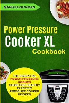 Paperback Power Pressure Cooker XL Cookbook: The Essential Power Pressure Cooker Guide For Healthy Electric Pressure Cooker Recipes Book