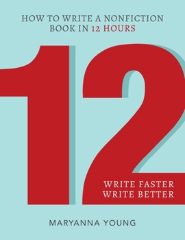 Paperback 12: How to Write a Nonfiction Book in 12 Hours Book