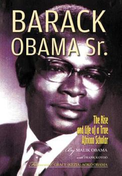 Hardcover Barack Obama Sr.: The Rise and Life of a True African Scholar Book