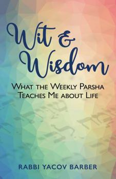 Paperback Wit & Wisdom: What the Weekly Parsha Teaches Me about Life Book