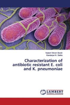Paperback Characterization of antibiotic resistant E. coli and K. pneumoniae Book