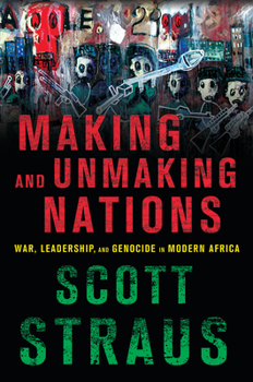 Paperback Making and Unmaking Nations: War, Leadership, and Genocide in Modern Africa Book