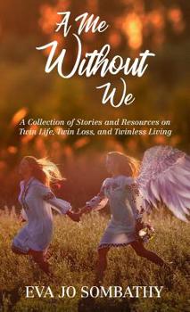 Hardcover A Me Without We: A Collection of Stories and Resources on Twin Life, Twin Loss and Twinless Living. Book