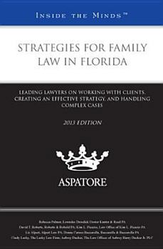Paperback Strategies for Family Law in Florida 2013: Leading Lawyers on Working With Clients, Creating an Effective Strategy, and Handling Complex Cases (Inside the Minds) Book