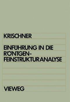 Einfuhrung in Die Rontgenfeinstrukturanalyse: Lehrbuch Fur Physiker, Chemiker, Physikochemiker, Metallurgen, Kristallographen Und Mineralogen Im 2. Studienabschnitt