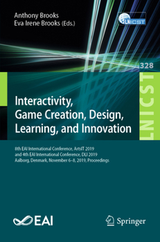 Paperback Interactivity, Game Creation, Design, Learning, and Innovation: 8th Eai International Conference, Artsit 2019, and 4th Eai International Conference, D Book