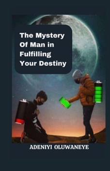 Paperback The Mystery of Man in Fulfilling Your Destiny Book