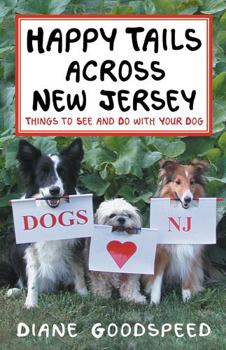 Paperback Happy Tails Across New Jersey: Things to See and Do with Your Dog in the Garden State Book