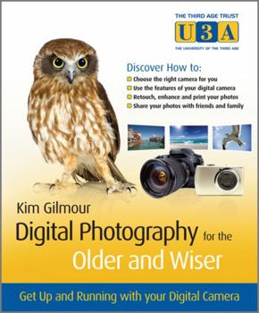 Paperback Digital Photography for the Older and Wiser: Get Up and Running with Your Digital Camera Book