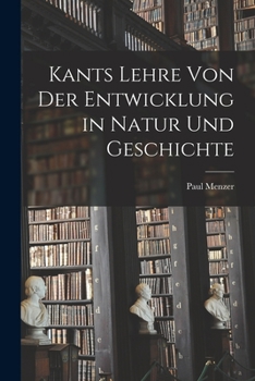 Paperback Kants Lehre von der Entwicklung in Natur und Geschichte [German] Book