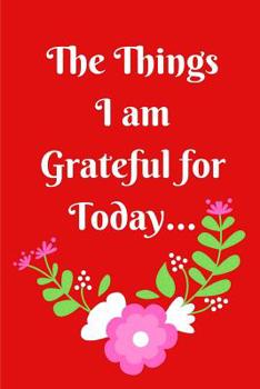 Paperback The Things I am Grateful for Today Book