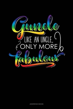 Guncle Like An Uncle, Only More Fabulous: Address Book
