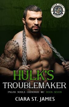 Hulk's Troublemaker (Pagan Souls of Cherokee MC) - Book #7 of the Pagan Souls of Cherokee MC