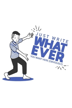 Paperback Just Write What Ever You Want: Funny Art That Will Help You Write In It, White Edition Book