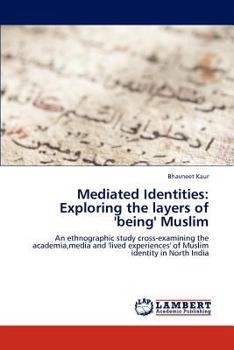 Paperback Mediated Identities: Exploring the Layers of 'Being' Muslim Book
