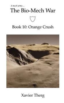 Paperback The Bio-Mech War, Book 10: Orange Crush Book