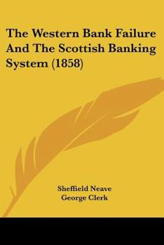 Paperback The Western Bank Failure And The Scottish Banking System (1858) Book