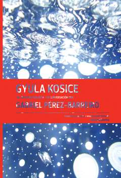 Gyula Kosice in Conversation with Gabriel P�rez-Barreiro