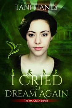 I Cried to Dream Again - Book #6 of the UK Crush