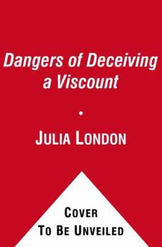 The Dangers of Deceiving a Viscount - Book #3 of the Desperate Debutantes