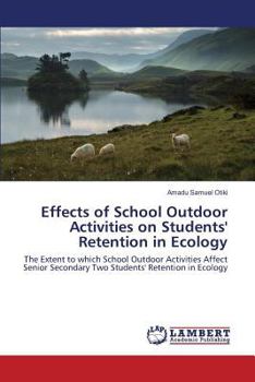 Paperback Effects of School Outdoor Activities on Students' Retention in Ecology Book