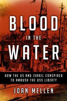 Hardcover Blood in the Water: How the Us and Israel Conspired to Ambush the USS Liberty Book