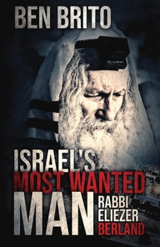 Paperback Israel's Most Wanted Man: Rabbi Eliezer Berland Book
