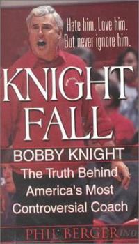 Mass Market Paperback Knight Fall: The True Story Behind America's Most Controversial Coach: Bobby Knight: The Truth Behind America's Most Controversial Coach Book