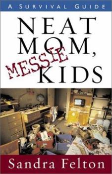 Paperback Neat Mom, Messie Kids: A Survival Guide Book