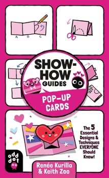 Paperback Show-How Guides: Pop-Up Cards: The 5 Essential Designs & Techniques Everyone Should Know! Book