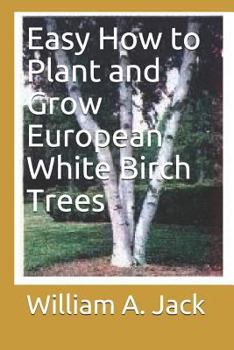 Paperback Easy How to Plant and Grow European White Birch Trees Book