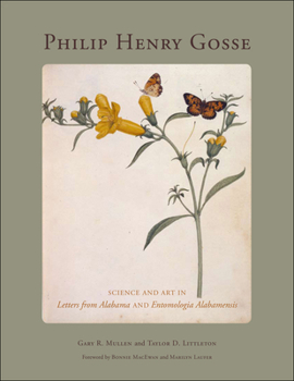 Hardcover Philip Henry Gosse: Science and Art in Letters from Alabama and Entomologia Alabamensis Book