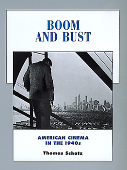 Boom and Bust: American Cinema in the 1940s (History of the American Cinema, #6) - Book #6 of the History of the American Cinema