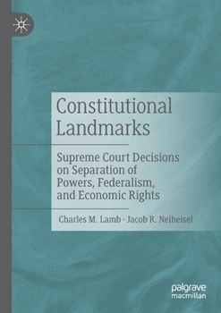 Paperback Constitutional Landmarks: Supreme Court Decisions on Separation of Powers, Federalism, and Economic Rights Book