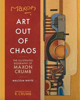 Paperback Maxon: Art Out of Chaos: The Illustrated Biography of Maxon Crumb Book