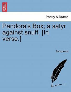 Paperback Pandora's Box; A Satyr Against Snuff. [in Verse.] Book