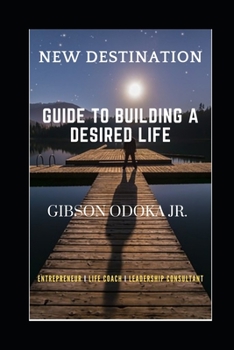 Paperback New Destination: Guide To Building a Desired Life Book