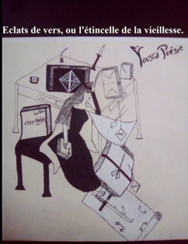 Paperback Éclats de vers, ou l'étincelle de la vieillesse. [French] Book